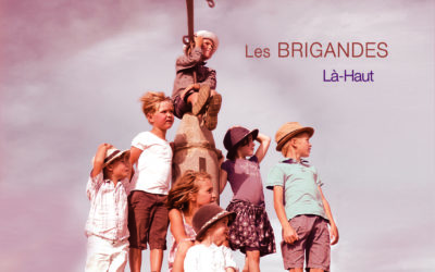 Le nouvel album des brigandes, « là-haut », est enfin disponible !
