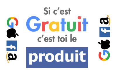 « Quand c’est gratuit, c’est vous le produit ! »